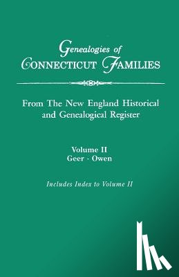 New England Hist and Gen Register - Genealogies of Connecticut Families, from The New England Historical and Genealogical Register. In Three Volumes. Volume II