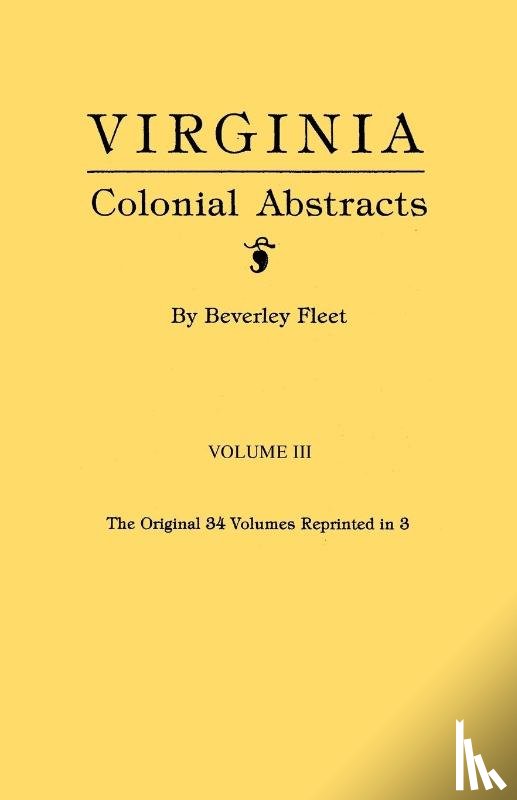 Fleet, Beverley - Virginia Colonial Abstracts. Volume III