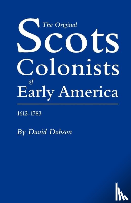 Dobson, David - Original Scot Colonists of Early America, 1612-1783