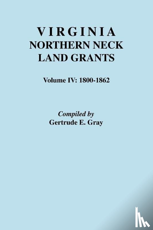 Gray, Gertrude E - Virginia Northern Neck Land Grants, 1800-1862