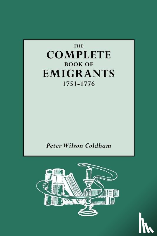 Coldham, Peter Wilson - The Complete Book of Emigrants