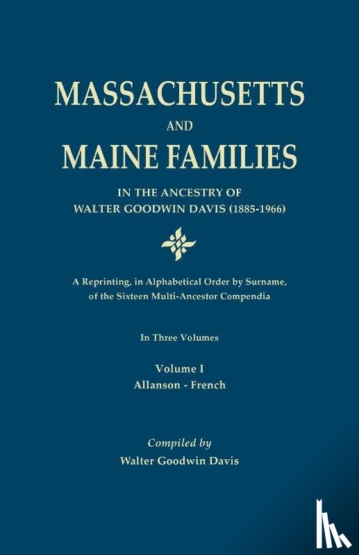 Davis, Walter Goodwin, Roberts, Gary Boyd - Massachusetts and Maine Families in the Ancestry of Walter Goodwin Davis (1885-1966)