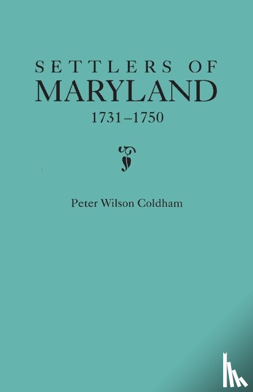 Coldham, Peter Wilson - Settlers of Maryland, 1731-1750