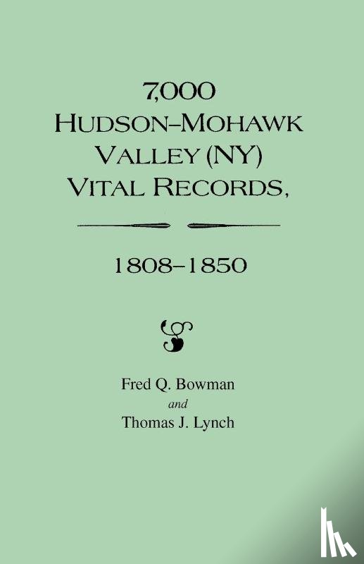 Lynch, T.J., Bowman, Fred Q - 7, 000 Hudson-Mohawk Valley (NY) Vital Records, 1808-1850