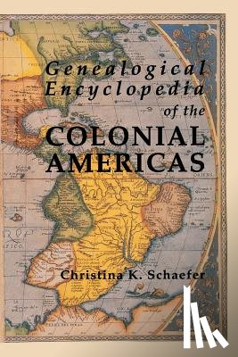 Schaefer, Christina K. - Genealogical Encyclopedia of the Colonial Americas
