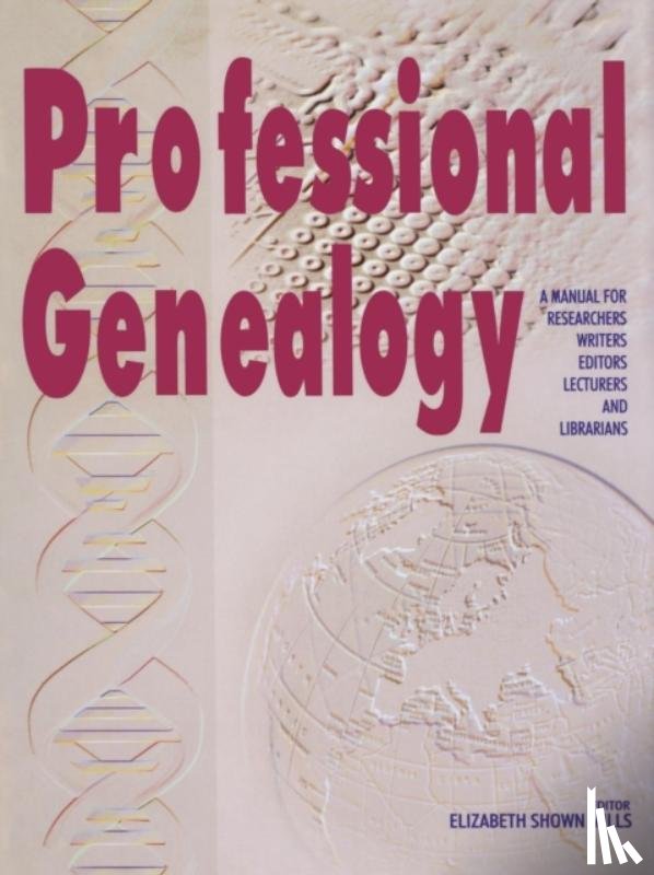 Mills, Elizabeth Shown - Professional Genealogy. A Manual for Researchers, Writers, Editors, Lecturers, and Librarians