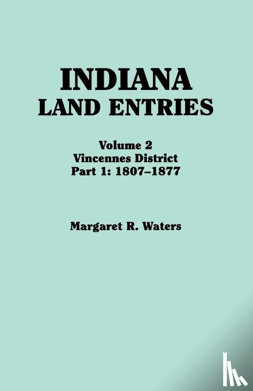Waters, Margaret R - Indiana Land Entries. Volume 2