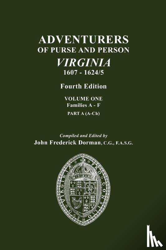 Dorman, John Frederick - Adventurers of Purse and Person, Virginia, 1607-1624/5. Fourth Edition. Volume One, Families A-F, Part A