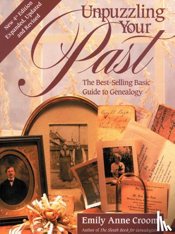 Croom, Emily Anne - Unpuzzling Your Past. The Best-Selling Basic Guide to Genealogy. Fourth Edition. Expanded, Updated and Revised
