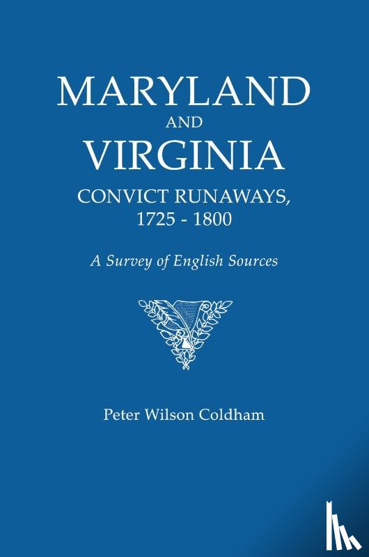 Coldham, Peter Wilson - Maryland and Virginia Convict Runaways, 1725-1800. a Survey of English Sources