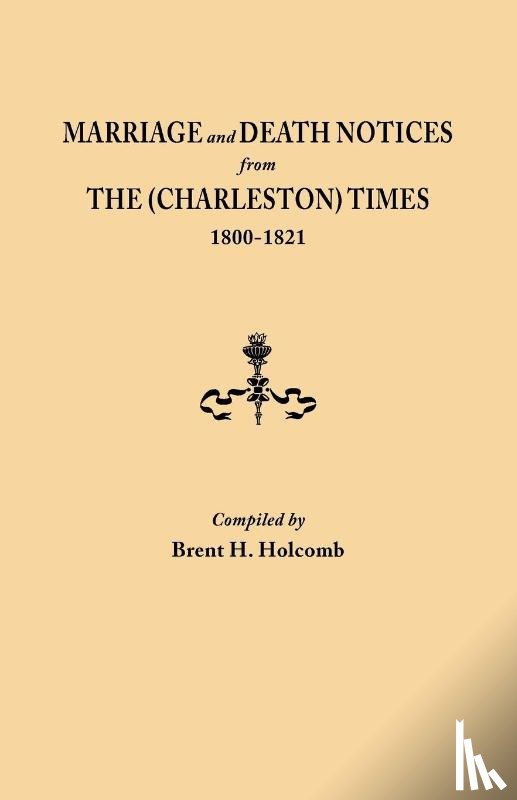 Holcomb, Brent H. - Marriage and Death Notices from The (Charleston) Times, 1800-1821