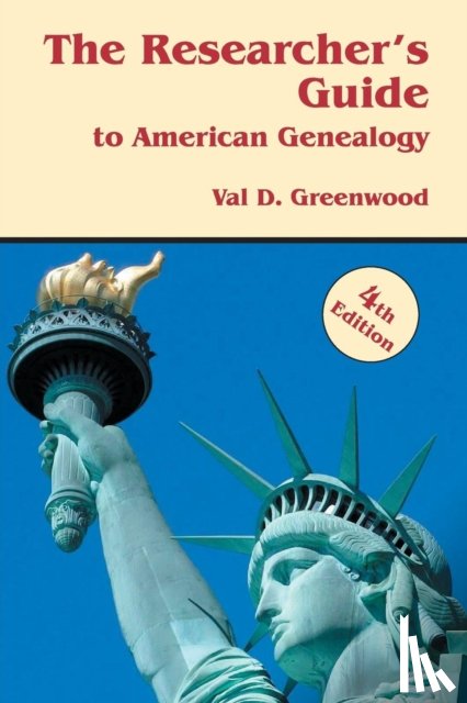 Greenwood, Val D - The Researcher's Guide to American Genealogy. 4th Edition
