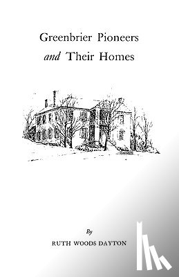 Dayton - Greenbrier [W. Va.] Pioneers and Their Homes