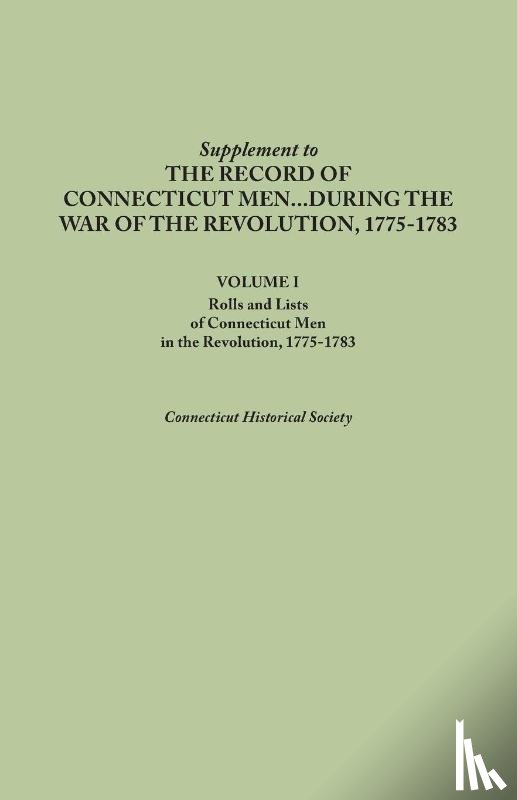 Connecticut Historical Society - Supplement to the Records of Connecticut Men During the War of the Revolution, 1775-1783. Volume I