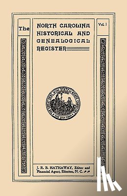 Hathaway, James Robert Bent - The North Carolina Historical and Genealogical. Register. Eleven Numbers Bound in Three Volumes. Volume I