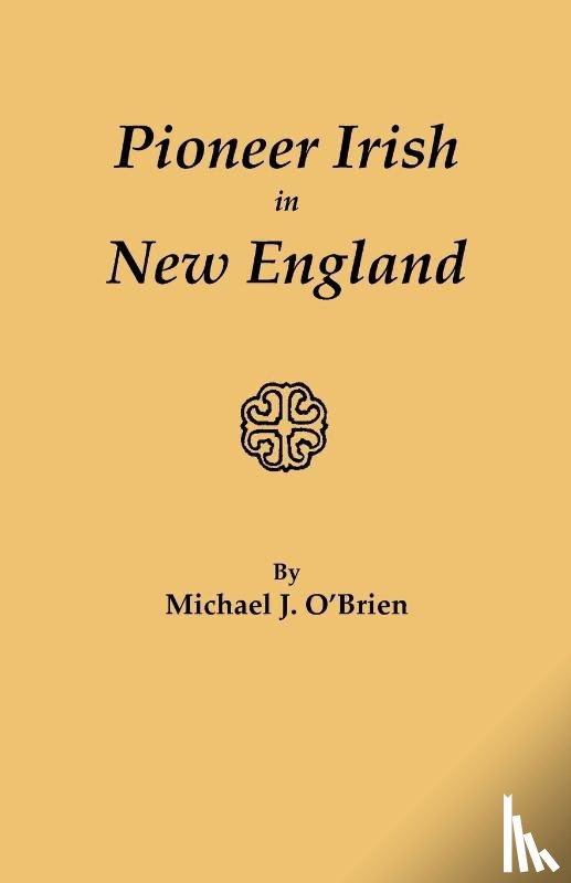 O'Brien, Michael J. - Pioneer Irish in New England