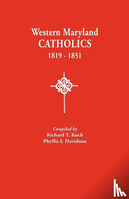 Koch, Richard T, Davidson, Phyllis I - Western Maryland Catholics, 1819-1851