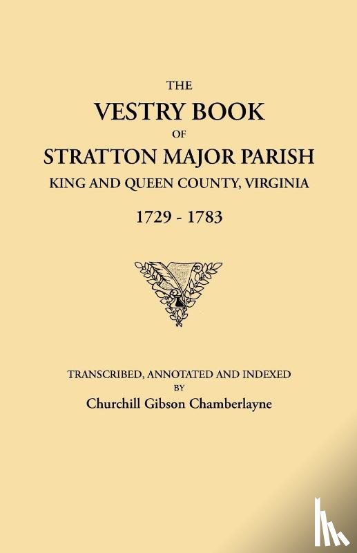 Chamberlayne, Churchill Gibson - The Vestry Book of Stratton Major Parish, King and Queen County, Virginia, 1729-1783