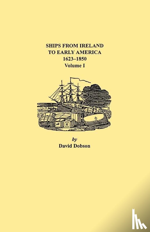 Dobson, David - Ships from Ireland to Early America, 1623-1850