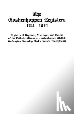 Goshenhoppen - The Goshenhoppen Registers, 1741-1819
