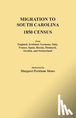 Motes, Margaret Peckham - Migration to South Carolina - 1850 Census from England, Scotland, Germany, Italy, France, Spain, Russia, Denmark, Sweden, and Switzerland