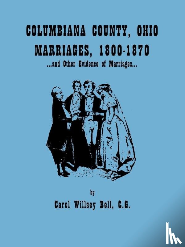 Bell, Carol Willsey - Columbiana County, Ohio, Marriages 1800-1870, and Other Evidence of Marriages