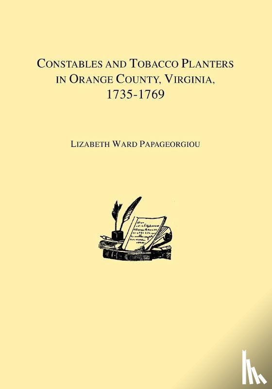 Papageorgiou, Lizabeth Ward - Constables and Tobacco Planters in Orange County, Virginia, 1735-1769