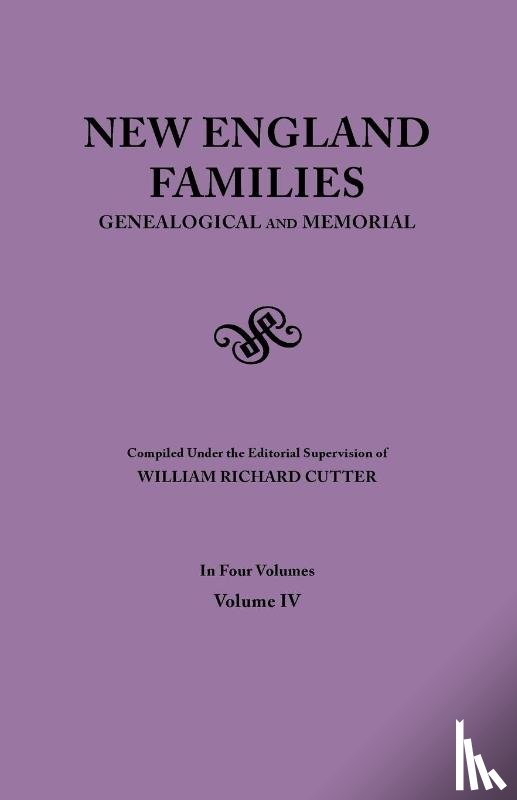  - New England Families. Genealogical and Memorial. 1913 Edition. In Four Volumes. Volume IV