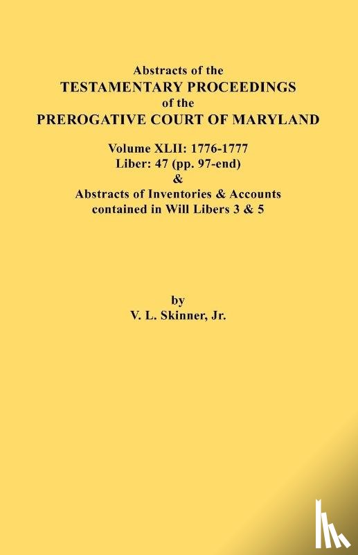 Skinner, Jr. Vernon L. - Abstracts of the Testamentary Proceedings of the Prerogative Court of Maryland. Volume XLII