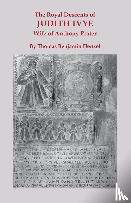 Hertzel, Thomas Benjamin - The Royal Descents of Judith Ivye, Wife of Anthony Prater
