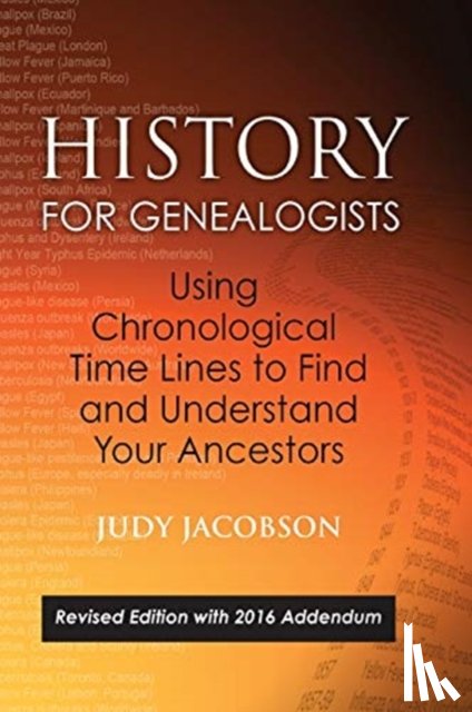 Jacobson, Judy - History for Genealogists, Using Chronological TIme Lines to Find and Understand Your Ancestors