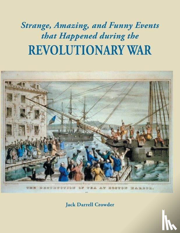 Crowder, Jack Darrell - Strange, Amazing, and Funny Events That Happened during the Revolutionary War