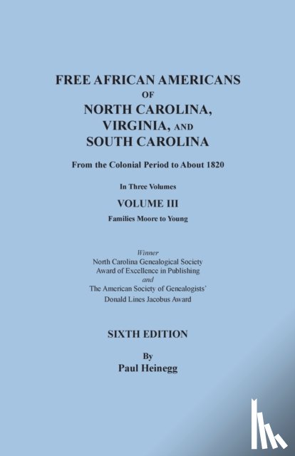 Heinegg, Paul - Free African Americans of North Carolina, Virginia, and South Carolina from the Colonial Period to About 1820. Sixth Edition, Volume III