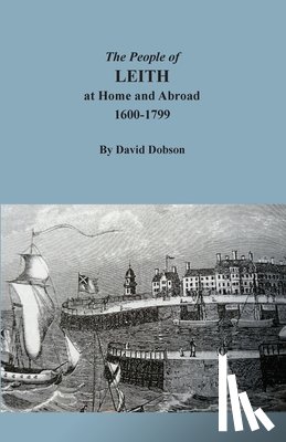 Dobson, David - The People of Leith at Home and Abroad, 1600-1799