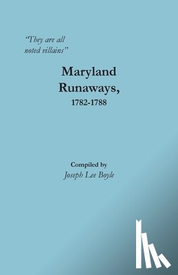Boyle, Joseph Lee - "They are all noted villains": Maryland Runaways, 1782-1788