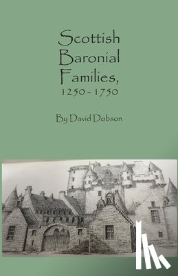 Dobson, David - Scottish Baronial Families, 1250-1750