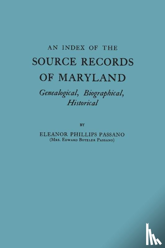 Passano, Eleanor Phillips - An Index of the Source Records of Maryland