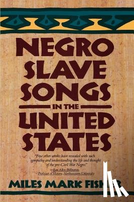 Fisher, Miles Mark - Negro Slave Songs in the United States