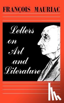 Mauriac, Francois - Letters on Art and Literature