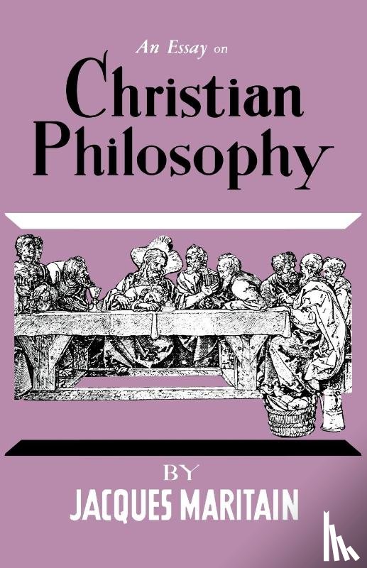 Maritain, Jacques - An Essay on Christian Philosophy