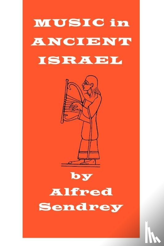 Sendrey, Alfred - Music in Ancient Israel