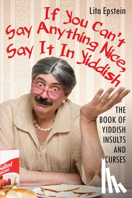 Epstein, Lita - If You Can't Say Anything Nice, Say It in Yiddish