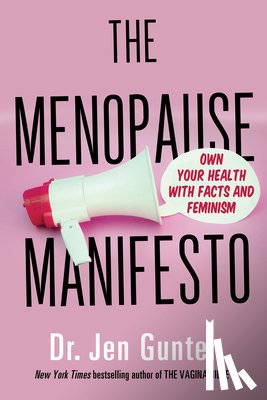 Gunter, Jen - The Menopause Manifesto: Own Your Health with Facts and Feminism