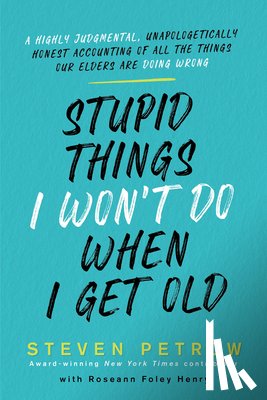 Petrow, Steven - Stupid Things I Won't Do When I Get Old