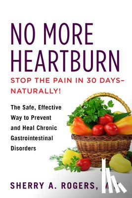 Rogers, Sherry - No More Heartburn