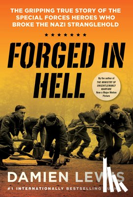 Lewis, Damien - Forged in Hell: The Gripping True Story of the Special Forces Heroes Who Broke the Nazi Stranglehold