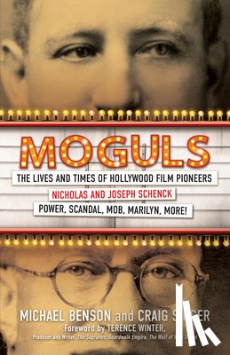 Benson, Michael - Moguls: The Lives and Times of Hollywood Film Pioneers Nicholas and Joseph Schenck