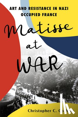 Gorham, Christopher C. - Matisse at War