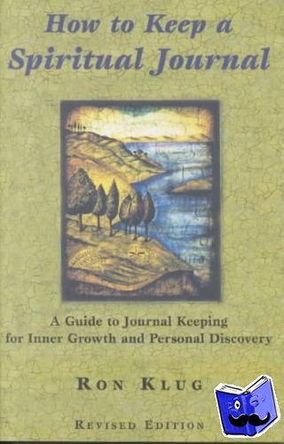 Klug, Ronald - How to Keep a Spiritual Journal, Revised Edition - A Guide to Journal Keeping for Inner Growth and Personal Discovery