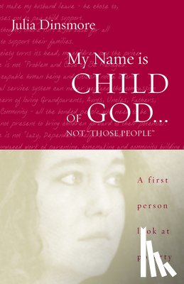 Dinsmore, Julia K. - My Name Is Child of God ... Not "Those People"